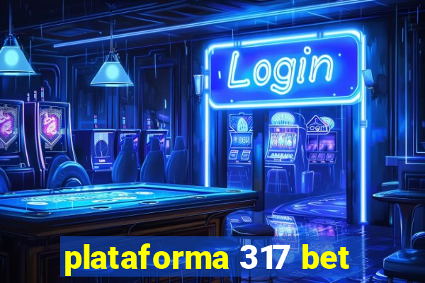 plataforma 317 bet